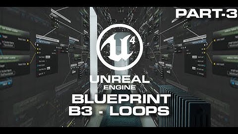B3 : While & For Loop in Blueprint | UE4 Beginner