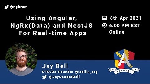 Using Angular, NgRx (+NgRx Data) and Nest For Real-time Apps - Jay Bell | Angular Birmingham
