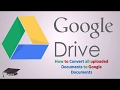 How to Convert all Uploaded Documents to a Google Document in Google Drive