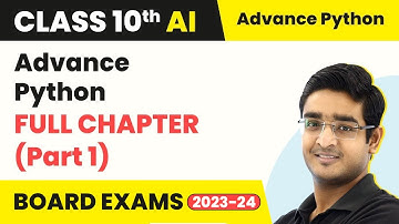 Advance Python - Full Chapter Explanation (Part 1) | Class 10 Artificial Intelligence Unit 3 2022-23