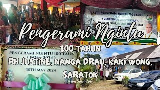 Anniversary 100 Tahun Rumah Panjai Tr Justine Nanga Derau Kaki Wong Saratok.Arap Ulih Jadi Heritage