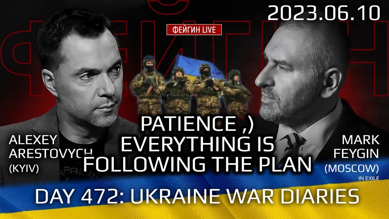 Day 472: war diaries w/Former Advisor to Ukraine President, Intel Officer  @arestovych  & #Feygin