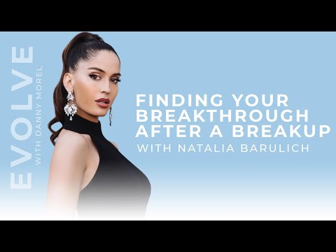 FINDING YOUR BREAKTHROUGH AFTER A BREAKUP | Evolve with Danny Morel