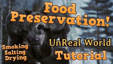 UnReal World Tutorial - Food Preservation (Smoking, Salting & Drying)