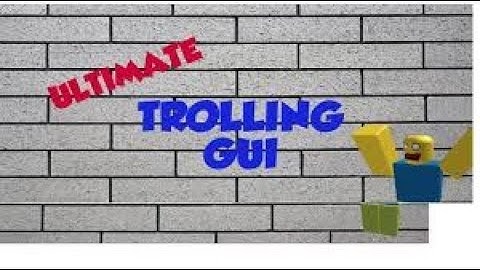 How to get a Ultimate Trolling Gui in your roblox game