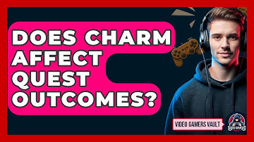 Does Charm Affect Quest Outcomes? - Video Gamers Vault