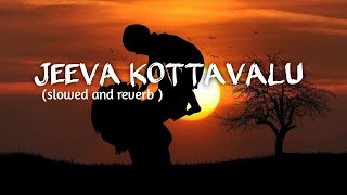 Jeeva Kottavalu (slowed and reverb ) || Broken heart ||