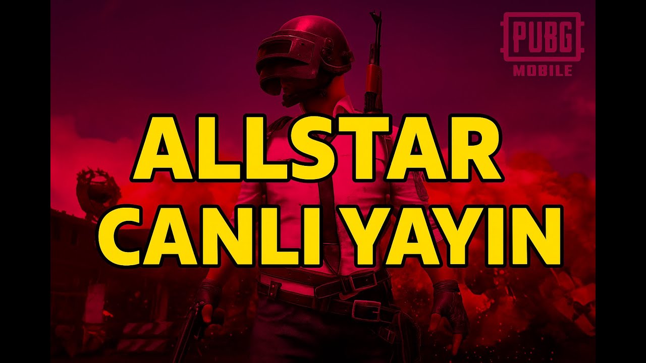 ALLSTAR PUBG MOBİLE CANLI