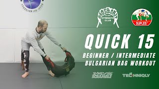 QUICK 15 | Beginner / Intermediate Bulgarian Bag Workout  (15 min) | Suples Bulgarian Bag Training