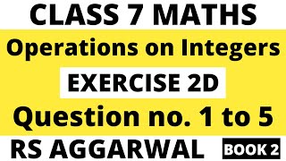 Exercise 2D Question 1 to 5। Class 7 RS Aggarwal (Book 2)। Operations on Integers