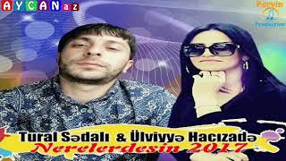 Tural Sedali Ft Ulviyye Hacizade - Haralardasan Canim Gozum 2018