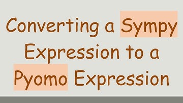 Converting a Sympy Expression to a Pyomo Expression