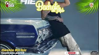 DUSTIN RICHIE - CONTRA LA PARED - 2024 BACHATA