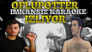 Oflupotter İmkansiz Karaoke İzli̇yor