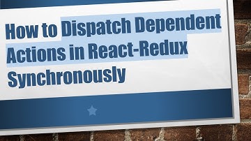 How to Dispatch Dependent Actions in React-Redux Synchronously