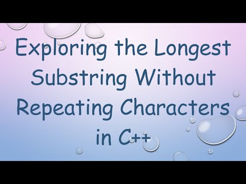 Exploring the Longest Substring Without Repeating Characters in C++