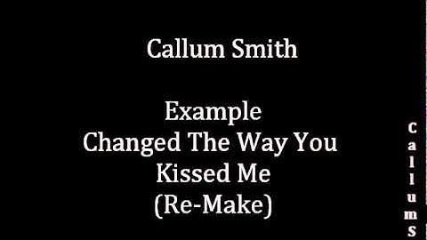 Callum Smith - Example - Changed The Way You Kissed Me (Re-Make) FL Studio