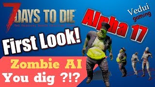 7 Days to Die Alpha 17 e | Zombies Dig! | First Look Zombie AI @Vedui42