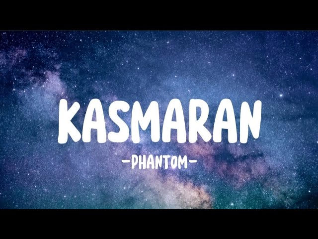 PHANTOM - KASMARAN (Lirik Lagu)🎵🎶 class=