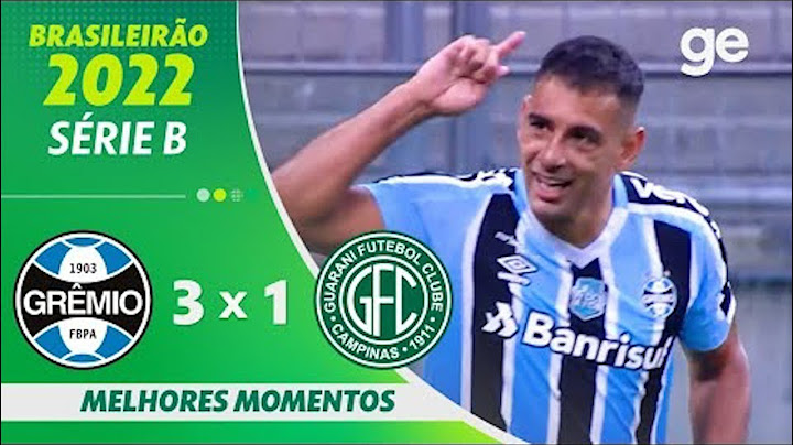 GRÊMIO 3 X 1 GUARANI | MELHORES MOMENTOS | 3ª RODADA BRASILEIRÃO SÉRIE B 2022 | ge.globo