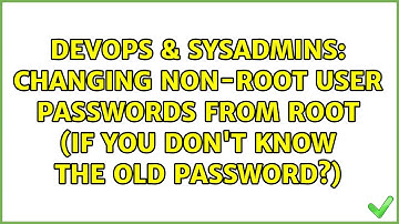 Changing non-root user passwords from root (if you don