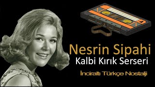 Nesrin Sipahi - Kalbi Kırık Serseri