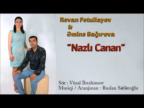 Revan Fetullayev & Emine Bagirova - Nazli Canan ( 2018 )(soz Vusal ibrahimov mus Ruslan Seferoglu)