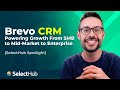 Brevo CRM: Powering Growth From SMB to Mid-Market to Enterprise | SelectHub Spotlight
