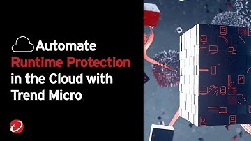 Automate Runtime Protection in the Cloud with Trend Micro