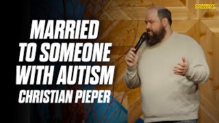Married To Someone With Autism - Christian Pieper