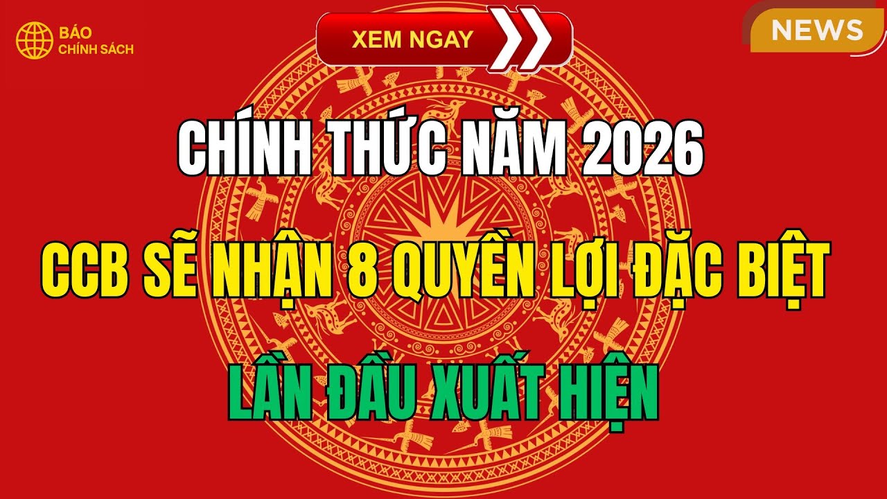 CHÍNH THỨC: Năm 2026, cựu chiến binh sẽ nhận 8 quyền lợi đặc biệt lần đầu xuất hiện!