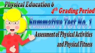 CG Physical Education 6 Quarter 4 Summative Test Number 1  Assessment of Physical Activities Dance