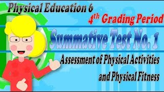 CG Physical Education 6 Quarter 4 Summative Test Number 1  Assessment of Physical Activities Dance