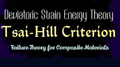 Theories of failure || Deviatoric Strain Energy Theory Or Tsai-Hill criterion for composites