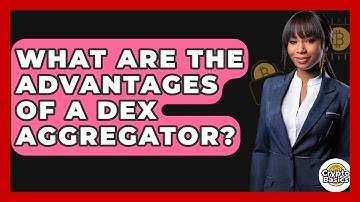 What Are The Advantages Of A DEX Aggregator? - CryptoBasics360.com