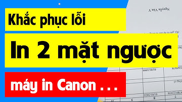 Lỗi in 2 mặt bị ngược máy Canon.