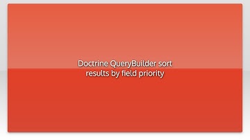 Doctrine QueryBuilder sort results by field priority