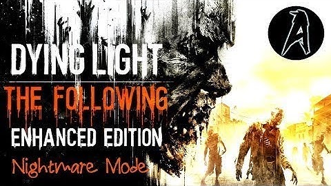 Dying Light The Following Gameplay PS4 (Nightmare and Blind) | Livestream (10/18/2017)