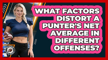 What Factors Distort A Punter
