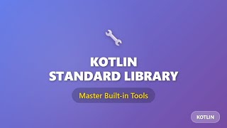 Kotlin Standard Library Overview: Master Built-in Tools for Beginners