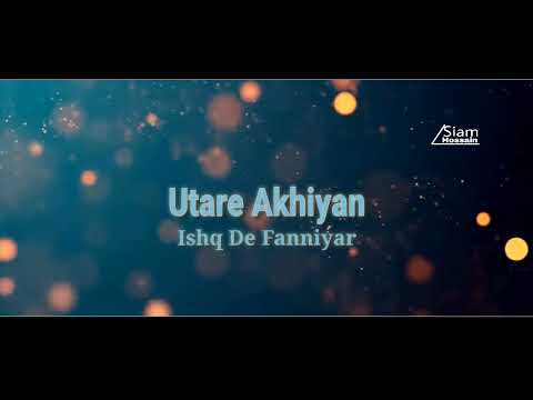 Utare Akhiyan | Ishq De Fanniyar | Fukrey Returns | Full Video Songs |  @SiamHossain999