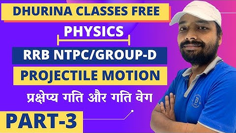 Projectile Motion , Speed Volocity (Physics) RRB NTPC/GROUP-D । SK JHA । (PART-3) । sk jha paid free