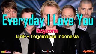 EVERYDAY I LOVE YOU  -  Boyzone  ( Lirik   Terjemahan Indonesia )