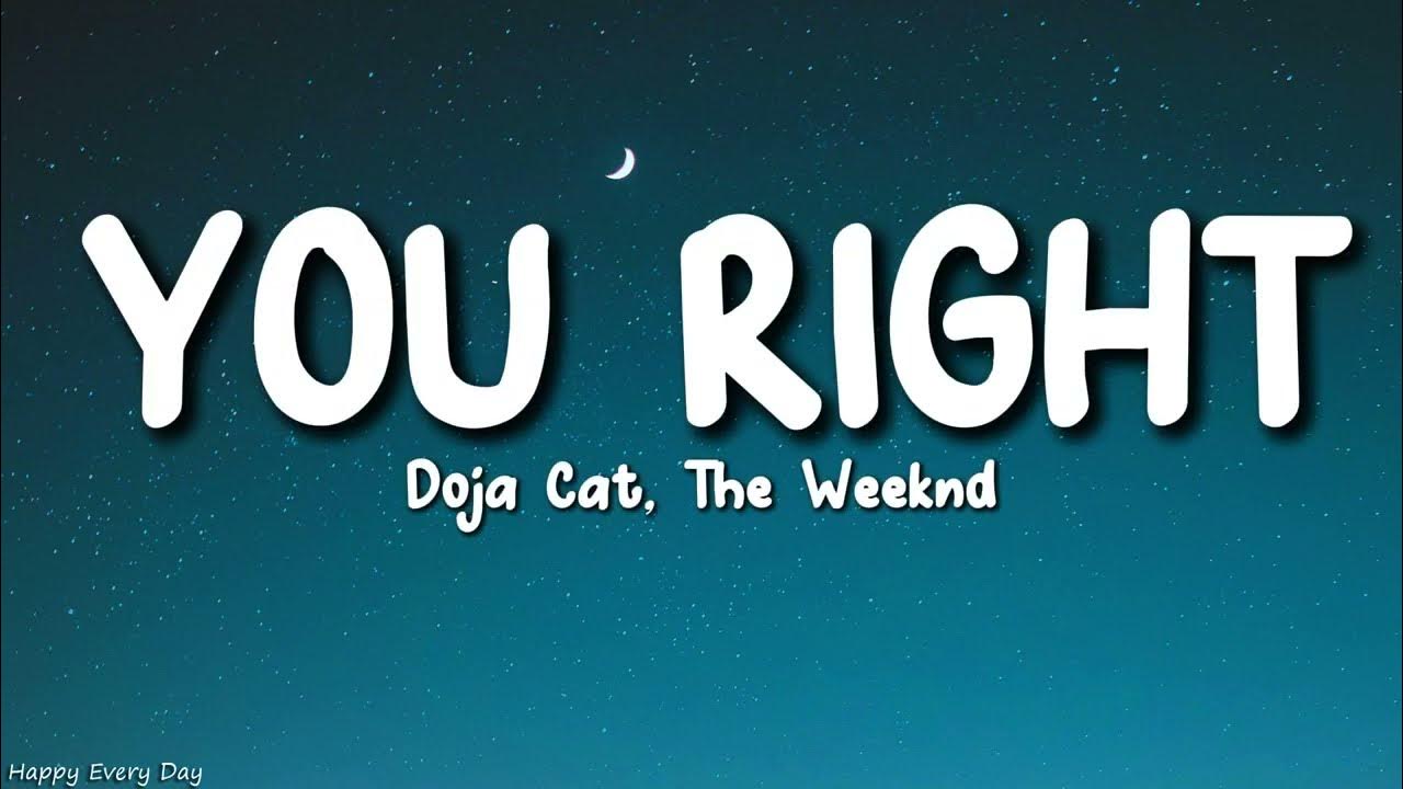 Doja Cat, The Weeknd - You Right (Lyrics) Doja Cat, The Weeknd - You Right (Lyrics)