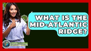 What Is The Mid-Atlantic Ridge? - Earth Science Answers