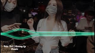 Trắc Trở | Hương Ly Remix