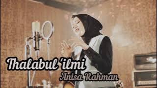 ANISA RAHMAN - THALABUL 'ILMI | LIRIK