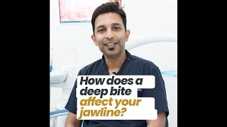 How does a deep bite affect your jawline?