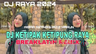 DJ KETIPAK KETIPUNG RAYA (DJ HARI RAYA 2024)  | BREAKLATIN REMIX ( DJ AzmiYaw )