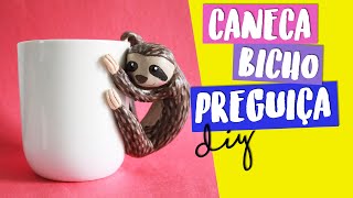 DIY: CANECA BICHO PREGUIÇA (sloth mug)! Caneca customizada por Isabelle Verona!